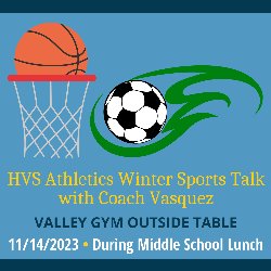 HVS Athletics Winter Sports Talk with Coach Vasquez on 11/14/2023 during Middle School Lunch - Valley Gym outside table
